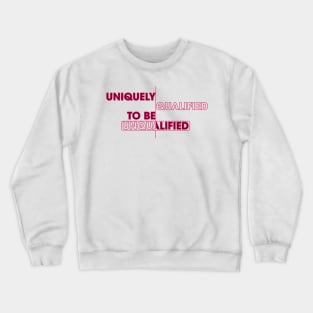 Uniquely Qualified Crewneck Sweatshirt